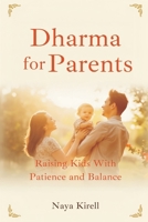 Dharma for Parents: Raising Kids With Patience and Balance 9376552881 Book Cover