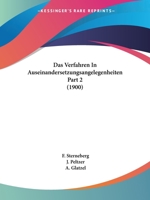 Das Verfahren In Auseinandersetzungsangelegenheiten Part 2 (1900) 1160449147 Book Cover