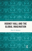 Rodney Hall and the Global Imagination (Routledge Studies in Contemporary Literature) 104134791X Book Cover