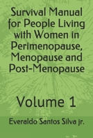 Survival Manual for People Living with Women in Perimenopause, Menopause and Post-Menopause: Volume 1 B08NY4RN23 Book Cover