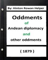 Oddments of Andean Diplomacy, and Other Oddments ... 1534609326 Book Cover