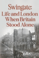 Swingate: Life and London When Britain Stood Alone 1804680826 Book Cover