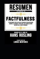 Resumen Extendido de Factfulness: 10 Razones Por Las Que Estamos Equivocados Sobre El Mundo Y Por Qu Las Cosas Estn Mejor de Lo Que Piensas - Basado En El Libro de Hans Rosling 1795863080 Book Cover