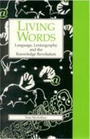 Living Words: Language, Lexicography and the Knowledge Revolution (Exeter Linguistic Studies) 085989620X Book Cover