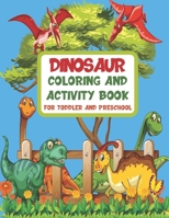 Dinosaur Coloring and Activity Book for Toddler and Preschool: Letters, Numbers, Dinosaurs Coloring, Dot to Dot, Shadow Matching, and More B08BDYYV5H Book Cover
