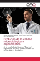 Evolución de la calidad microbiológica y organoléptica: de la ensalada de IV gama “Gourmet” (cánonigos, escarola y radicchio) en los refrigeradores domésticos 6138993411 Book Cover