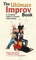 The Ultimate Improv Book: A Complete Guide to Comedy Improvisation 1566080754 Book Cover