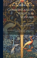 Commentarii in Virgilium Serviani; Sive Commentarii in Virgilium, Qui Mauro Servio Honorato Tribuuntur...Recensuit...H. Albertus Lion; Volume 2 1020268336 Book Cover