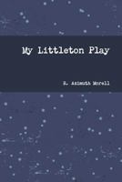 My Littleton Play 1304726746 Book Cover