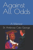 Against All Odds: A Memoir B0CTGM7CW9 Book Cover