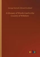 A Glossary of Words used in the Country of Wiltshire 3752340843 Book Cover