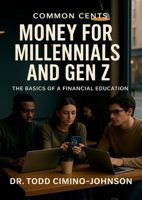 Common Cents Money for Millennials and Gen Z: The Basics of a Financial Education B0FHH9R29S Book Cover