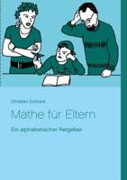 Mathe für Eltern: Ein alphabetischer Ratgeber 3755713152 Book Cover