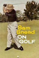 Sam Snead on Golf 1961301954 Book Cover