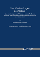 Der Alethes Logos Des Celsus: Untersuchungen Zum Werk Und Seinem Verfasser Mit Einer Wiederherstellung Des Griechischen Textes Und Kommentar 3832551565 Book Cover