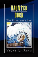 Haunted Dock: The Fisherman's Son 1441532714 Book Cover