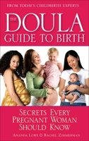 The Doula Guide to Birth: Secrets Every Pregnant Woman Should Know 0553385267 Book Cover