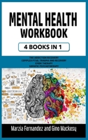 Mental Health Workbook: 4 Books in 1 - The Addiction Recovery + Complex PTSD, Trauma and Recovery + EMDR Therapy + Somatic Psychotherapy 1801447586 Book Cover