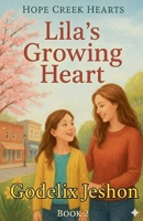 Lila's Growing Heart B0G6FQ49ZF Book Cover