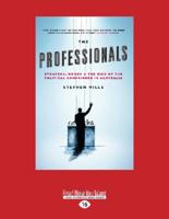 The Professionals: Strategy, Money and the Rise of the Political Campaigner in Australia 1863956719 Book Cover