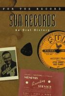 Sun Records: An Oral History (For the Record) 0380793733 Book Cover