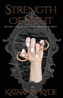 Strength of Sight: A New Adult Contemporary Fantasy (The Armor Series Book 3) B0FF1X7LY3 Book Cover