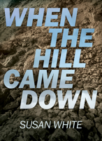 When the Hill Came Down 1773660519 Book Cover