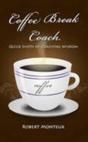 Coffee Break Coach 0557383846 Book Cover