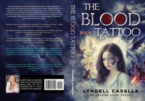 The Blood Tattoo: The Greater Good Trilogy/Richly imagined fantasy/sequel to the blood tree/dark supernatural thriller/rich and ... for Glory/gripping/satisfying/love/betrayal 0645280445 Book Cover