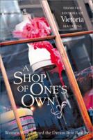 A Shop of One's Own: Women Who Turned the Dream into Reality 1588164292 Book Cover