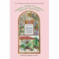 Yetta's 'Old Country' Family Favorites: From the Villages of the Ukraine to the Oklahoma Great Plains 0595425356 Book Cover