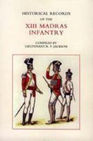 Historical Records of the XIII Madras Infantry 1776-1896 1845743288 Book Cover