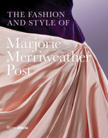 The Fashion and Style of Marjorie Merriweather Post 0847877329 Book Cover