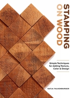 Stamping on Wood: Simple Techniques for Adding Texture, Color, and Design 0764371398 Book Cover