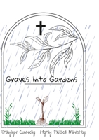 Graves into Gardens 1458352048 Book Cover