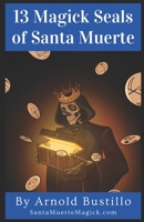 13 Magick Seals of Santa Muerte B093RV52PH Book Cover