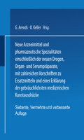 Neue Arzneimittel Und Pharmazeutische Spezialitaten: Einschliesslich Der Neuen Drogen, Organ- Und Serumpraparate, Mit Zahlreichen Vorschriften Zu Ersatzmitteln Und Einer Erklarung Der Gebrauchlichsten 3662421127 Book Cover