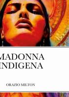 Madonna indigena: Poesia 1470932970 Book Cover