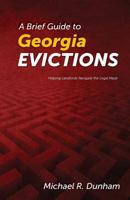 A Brief Guide to Georgia Evictions 0985733802 Book Cover