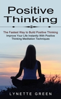 Positive Thinking: The Fastest Way to Build Positive Thinking 1774852691 Book Cover