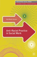 Anti-Racist Practice in Social Work (Reshaping Social Work) 0230013074 Book Cover