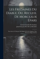 Les Fredaines Du Diable, Ou, Recueil De Morceaux Épars: Pour Servir À L'histoire Du Diable Et De Ses Suppóts, Tirés D'auteurs Dignes De Foi 1021902551 Book Cover