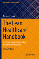 The Lean Healthcare Handbook: A Complete Guide to Creating Healthcare Workplaces 303069903X Book Cover
