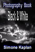 Photography: Black & White: Special Edition 1494858967 Book Cover