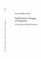 Rudolf Steiner's Pedagogy Of Imagination: A Case Study Of Holistic Education (European University Studies XI) 3039103423 Book Cover