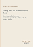 Vierzig Jahre aus dem Leben eines Toten: Hinterlassene Papiere eines französisch-preußischen Offiziers, in drei Bänden, Band 2 (German Edition) 3387451172 Book Cover