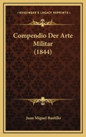 Compendio Der Arte Militar (1844) 1147244340 Book Cover