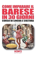 COME IMPARARE IL BARESE IN 30 GIORNI: Corso di Lingua e Cultura (Italian Edition) 889305762X Book Cover