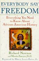 Everybody Say Freedom: Everything You Need to Know About African-American History 0452275938 Book Cover