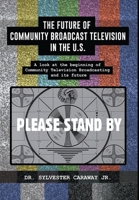 The Future of Community Broadcast Television in the U.S. 163728487X Book Cover